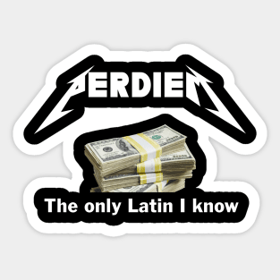 Per diem.......the only latin I know Sticker